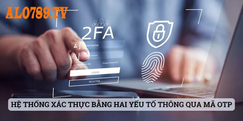 Hệ thống xác thực bằng hai yếu tố thông qua mã OTP