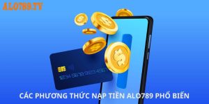 Các phương thức nạp tiền Alo789 phổ biến