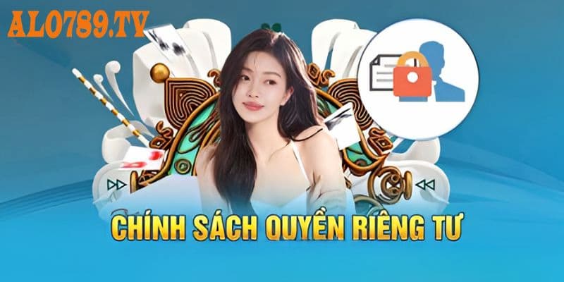 Chính sách quyền riêng tư được Alo789