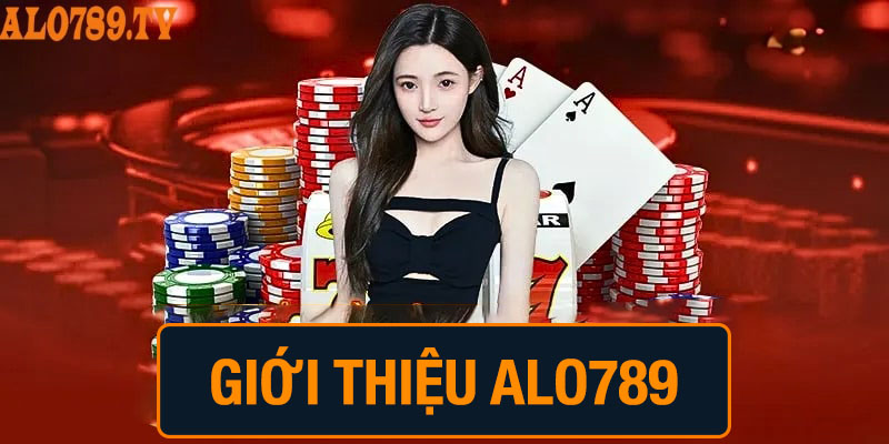 Giới thiệu thông tin cơ bản về nhà cái Alo789
